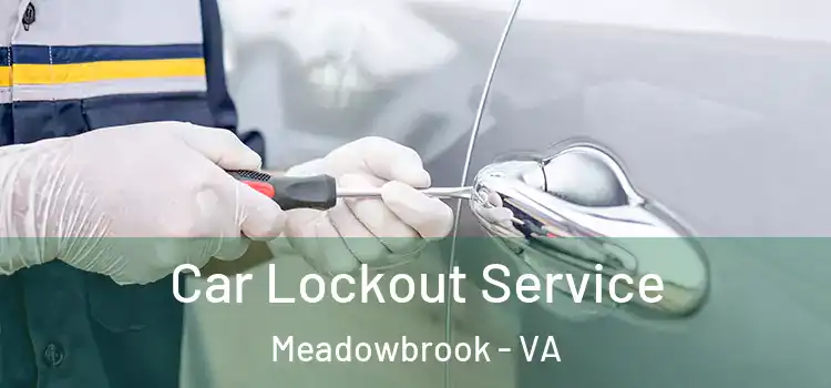 Car Lockout Service Meadowbrook - VA