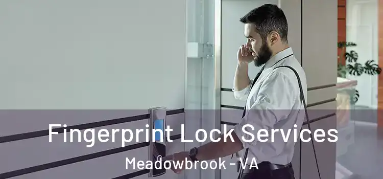 Fingerprint Lock Services Meadowbrook - VA
