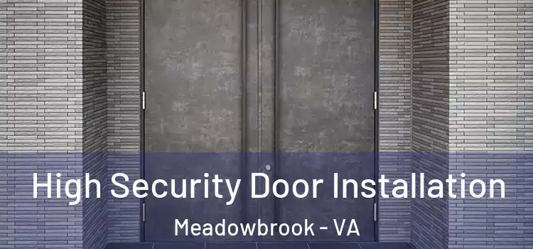High Security Door Installation Meadowbrook - VA